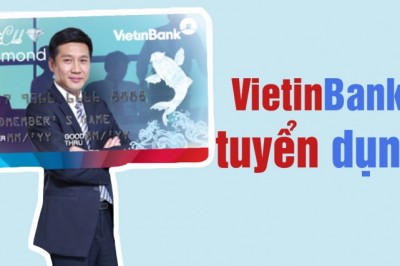 Ngân hàng VietinBank tuyển dụng gần 200 chỉ tiêu mới 2019