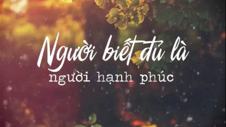 Sống đơn giản, ít truy cầu, vạn sự tùy duyên thì hưởng phúc