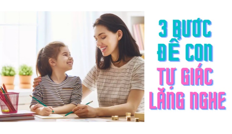 Chuyên gia dạy con: 3 bước để con ngoan ngoãn, tự giác lắng nghe mà cha mẹ nên áp dụng