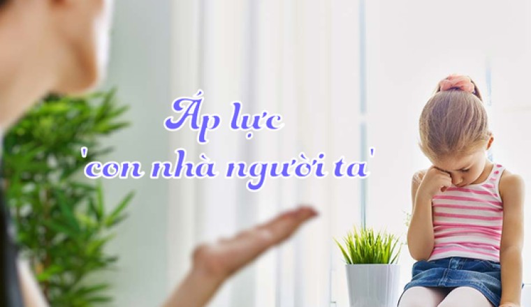 Cha mẹ so sánh con mình với ‘con nhà người ta’ là một sự so sánh độc hại