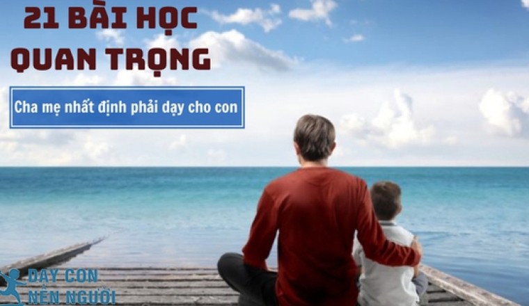 21 bài học bố mẹ phải dạy con: Đường đời suôn sẻ hay gập ghềnh 1 phần là do những điều này