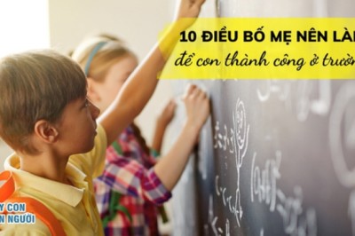 10 bí quyết giúp con đạt kết quả tốt ở trường: Số 3 đơn giản nhưng nhiều bố mẹ không để ý