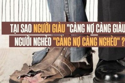 Tại sao người giàu càng nợ càng giàu, trong khi người nghèo càng nợ thì càng nghèo?