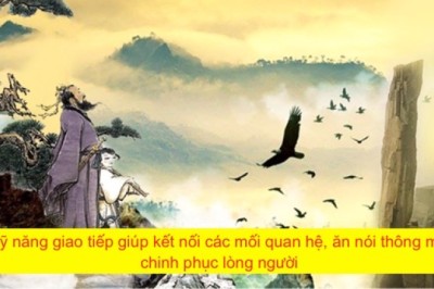 3 kỹ năng giao tiếp giúp kết nối các mối quan hệ, ăn nói thông minh chinh phục lòng người