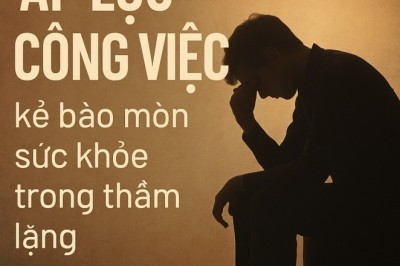 Áp lực công việc – kẻ bào mòn sức khỏe trong thầm lặng