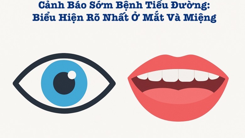 Cảnh Báo Sớm Bệnh Tiểu Đường: Biểu Hiện Rõ Nhất Ở Mắt Và Miệng
