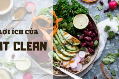 Chế độ dinh dưỡng eat clean mang lại những lợi ích gì cho sức khỏe?