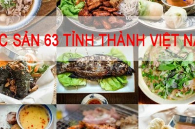 Đặc sản 63 tỉnh thành Việt Nam có gì?