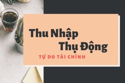 Hiểu đúng về thu nhập thụ động