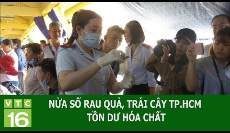 NỬA SỐ RAU QUẢ, TRÁI CÂY TP.HCM TỒN DƯ HÓA CHẤT