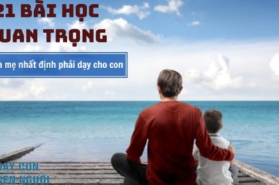 21 bài học bố mẹ phải dạy con: Đường đời suôn sẻ hay gập ghềnh 1 phần là do những điều này