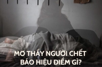 Khi ngủ luôn mơ thấy người thân đã khuất, vậy là tốt hay xấu?