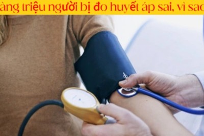 Hàng triệu người bị đo huyết áp sai, vì sao?