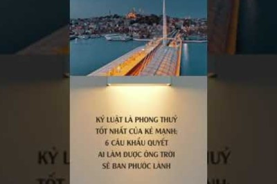KỶ LUẬT LÀ PHONG THUỶ TỐT NHẤT CỦA KẺ MẠNH: 6 CÂU KHẨU QUYẾT AI LÀM ĐƯỢC ÔNG TRỜI SẼ BAN PHƯỚC LÀNH