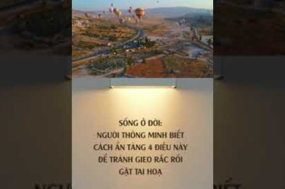 SỐNG Ở ĐỜI NGƯỜI THÔNG MINH BIẾT CÁCH ẨN TÀNG 4 ĐIỀU NÀY ĐỂ TRÁNH GIEO RẮC RỐI GẶT TAI HOẠ.