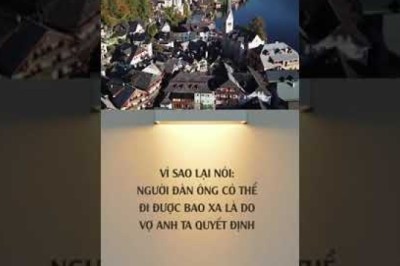 VÌ SAO LẠI NÓI: Người đàn ông đi được bao xa là do vợ anh ta quyết định